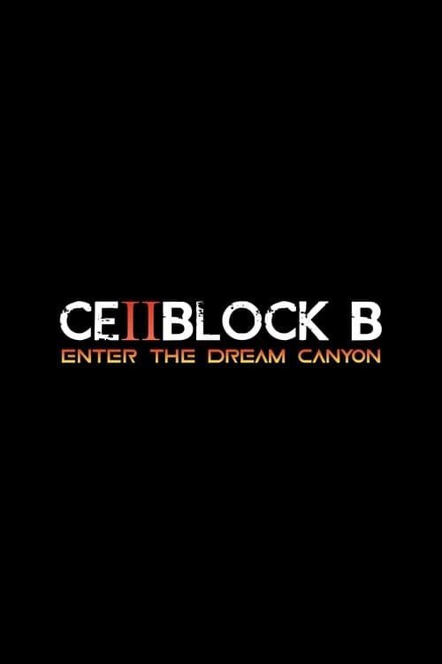 Cellblock B: Enter The Dream Canyon