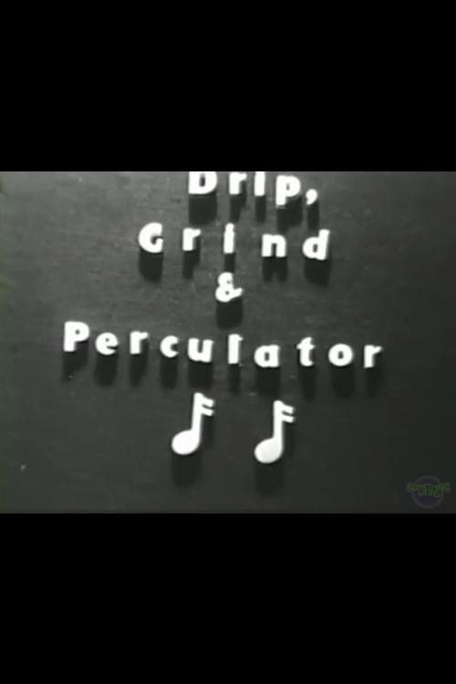 Drip, Grind & Perculator