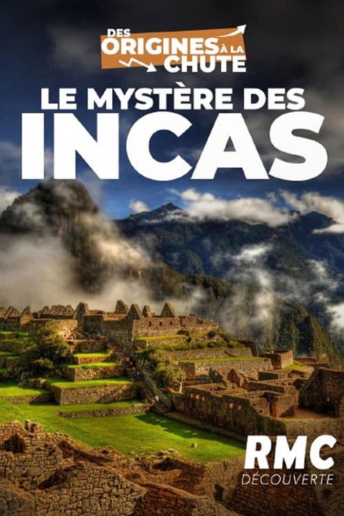 Le mystère des incas : des origines à la chute