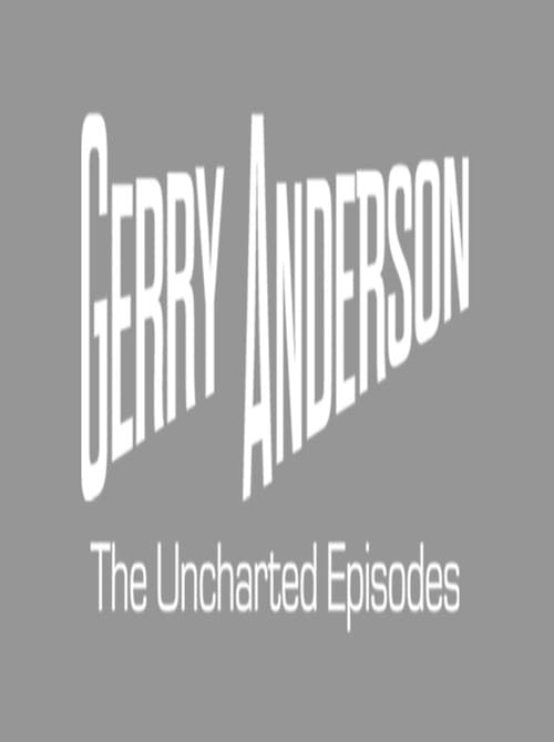 Gerry Anderson's The Uncharted Episodes