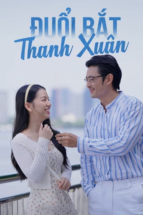 Đuổi Bắt Thanh Xuân