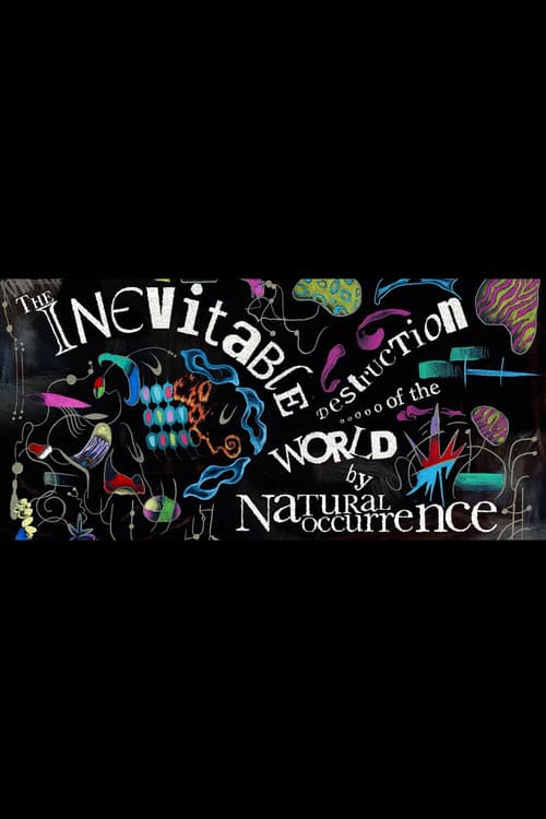 The Inevitable Destruction of the World by Natural Occurrence