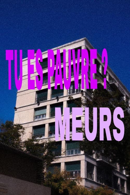 TU ES PAUVRE ??? MEURS