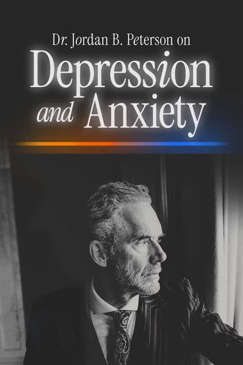 Dr. Jordan B. Peterson on Depression and Anxiety