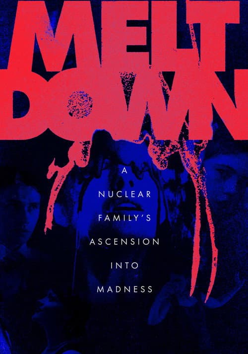 Meltdown: A Nuclear Family's Ascension into Madness