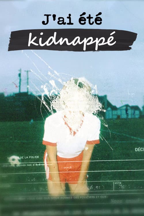 J'ai été kidnappé