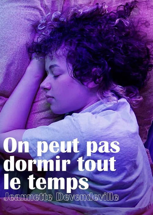 On peut pas dormir tout le temps