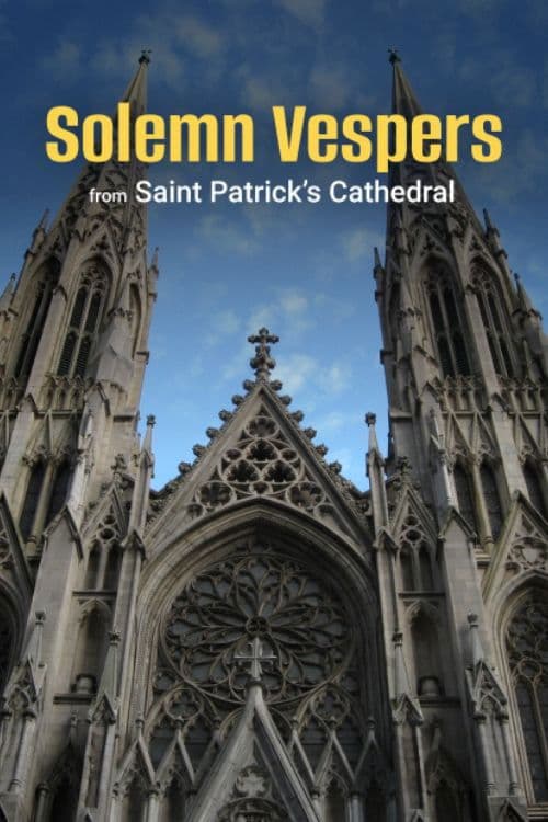 Solemn Vespers From St. Patrick’s Cathedral