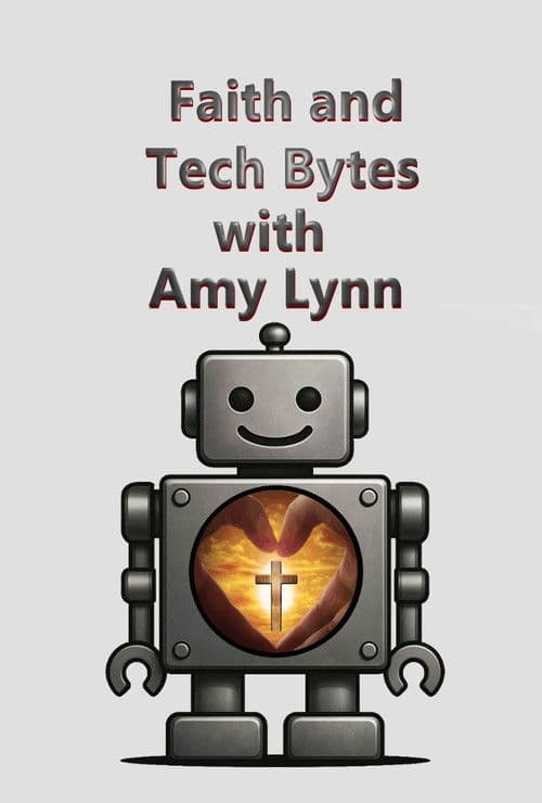 Faith and Tech Bytes with Amy Lynn
