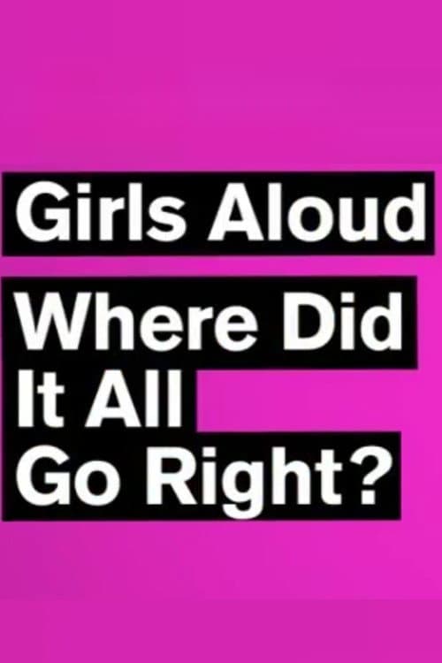 Girls Aloud: Where Did It All Go Right?