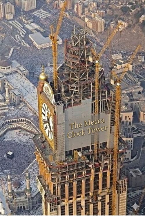 The Mecca Clock Tower - Construction of the World's Largest Clock