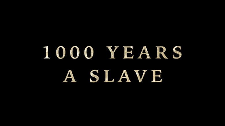 1000 Years A Slave