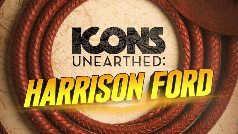 Icons Unearthed: Harrison Ford