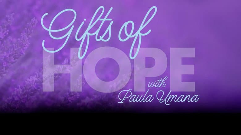 Gifts of Hope with Paula Umana