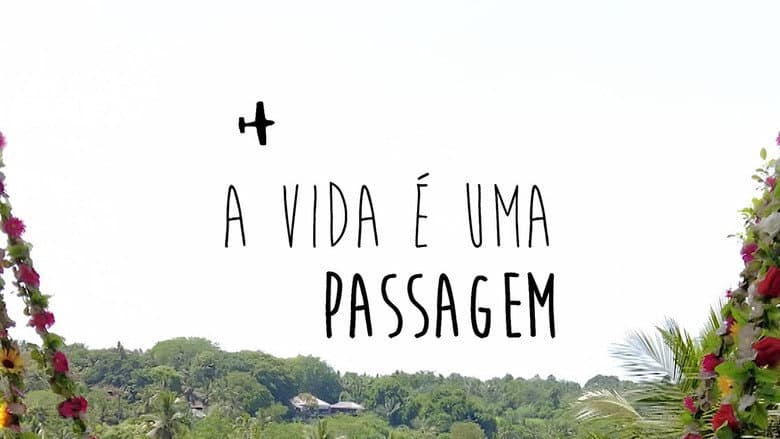 A Vida é Uma Passagem