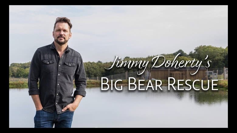 Jimmy Doherty’s Big Bear Rescue