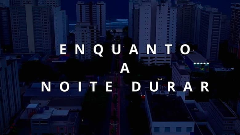 Enquanto a Noite Durar