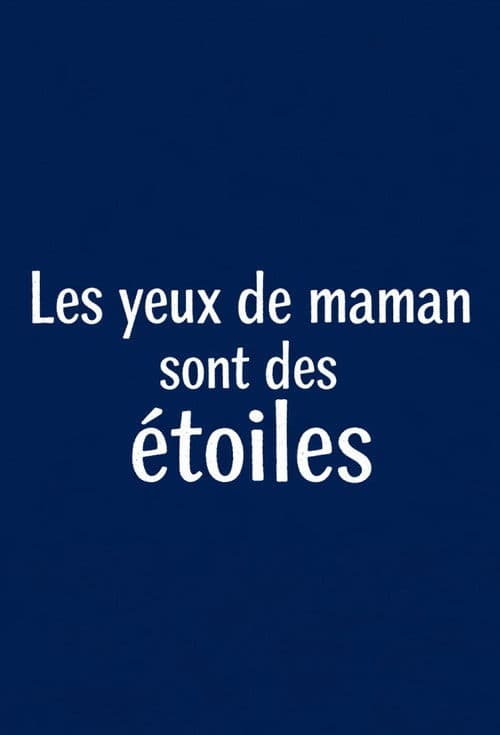 Les yeux de maman sont des étoiles