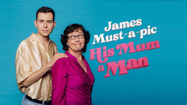 James Must-a-pic His Mum a Man