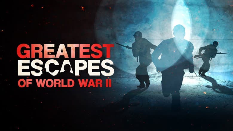 Greatest Escapes of WWII
