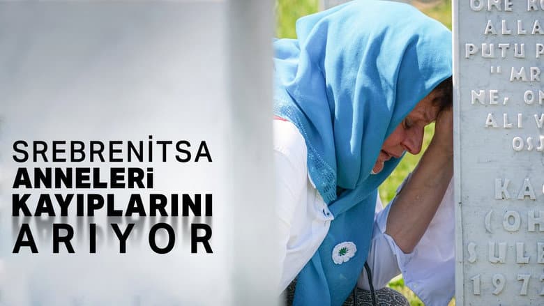 Srebrenitsa Anneleri Kayıplarını Arıyor